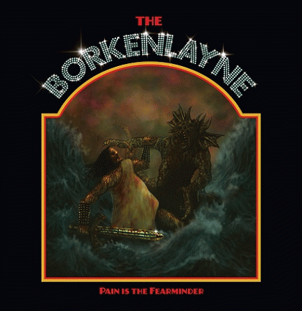 The Borkenlayne : Pain Is the Fearminder